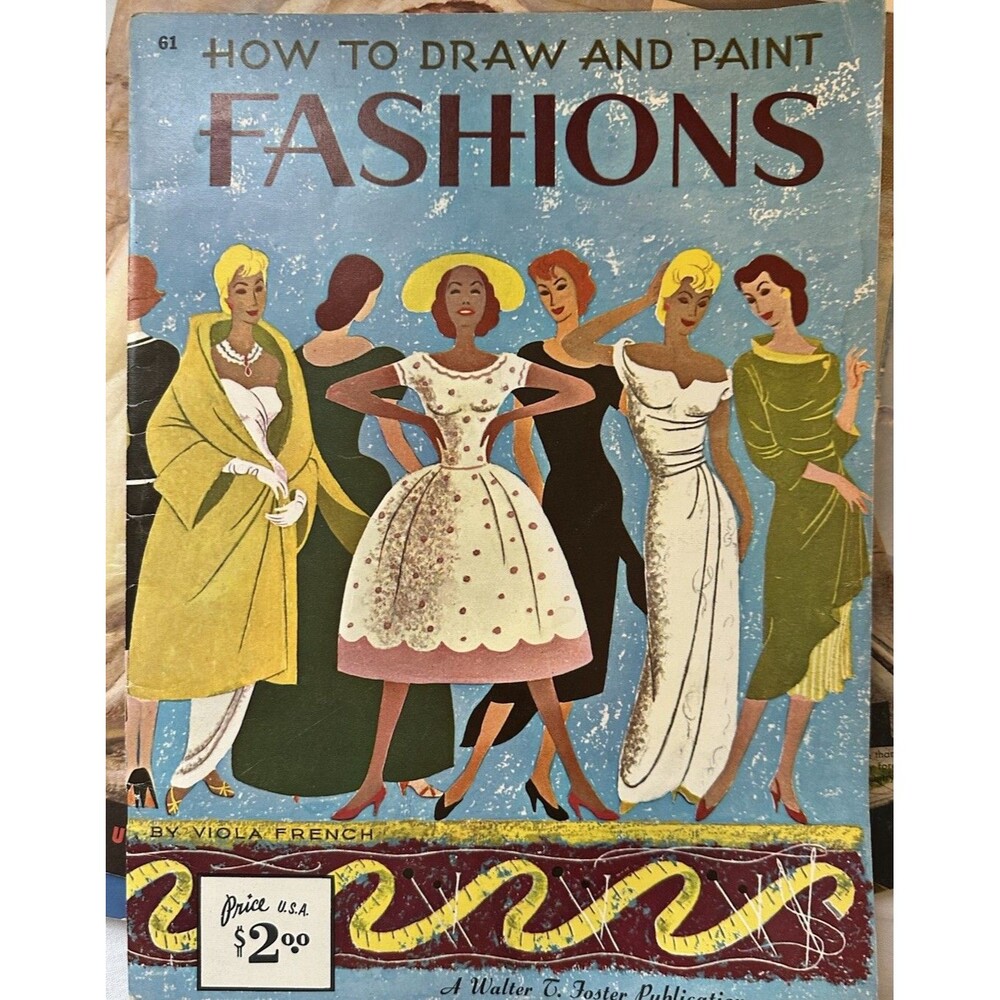 Vintage How to Draw and Paint FASHIONS A Walter T. Foster Publication
